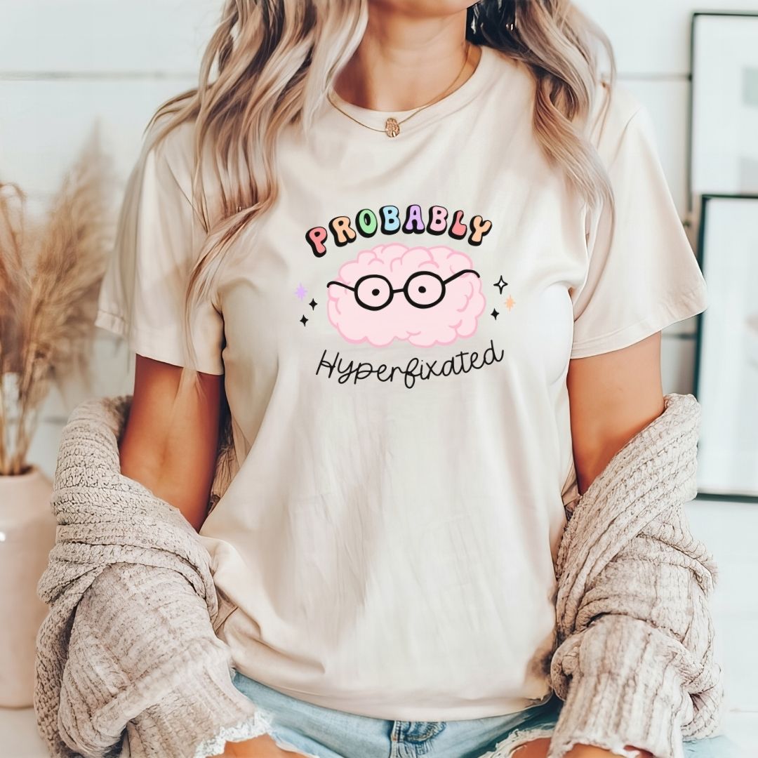"Probably Hyperfixated" Teacher T-shirt