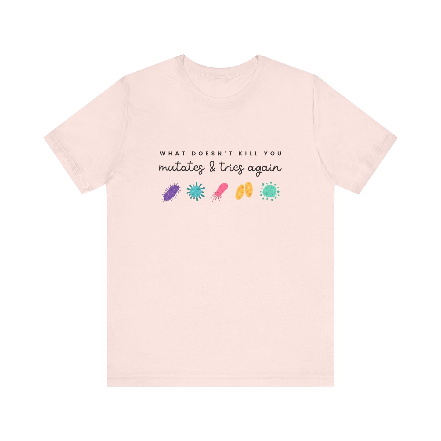 "What Doesn't Kill You Mutates..." Science Teacher T-shirt