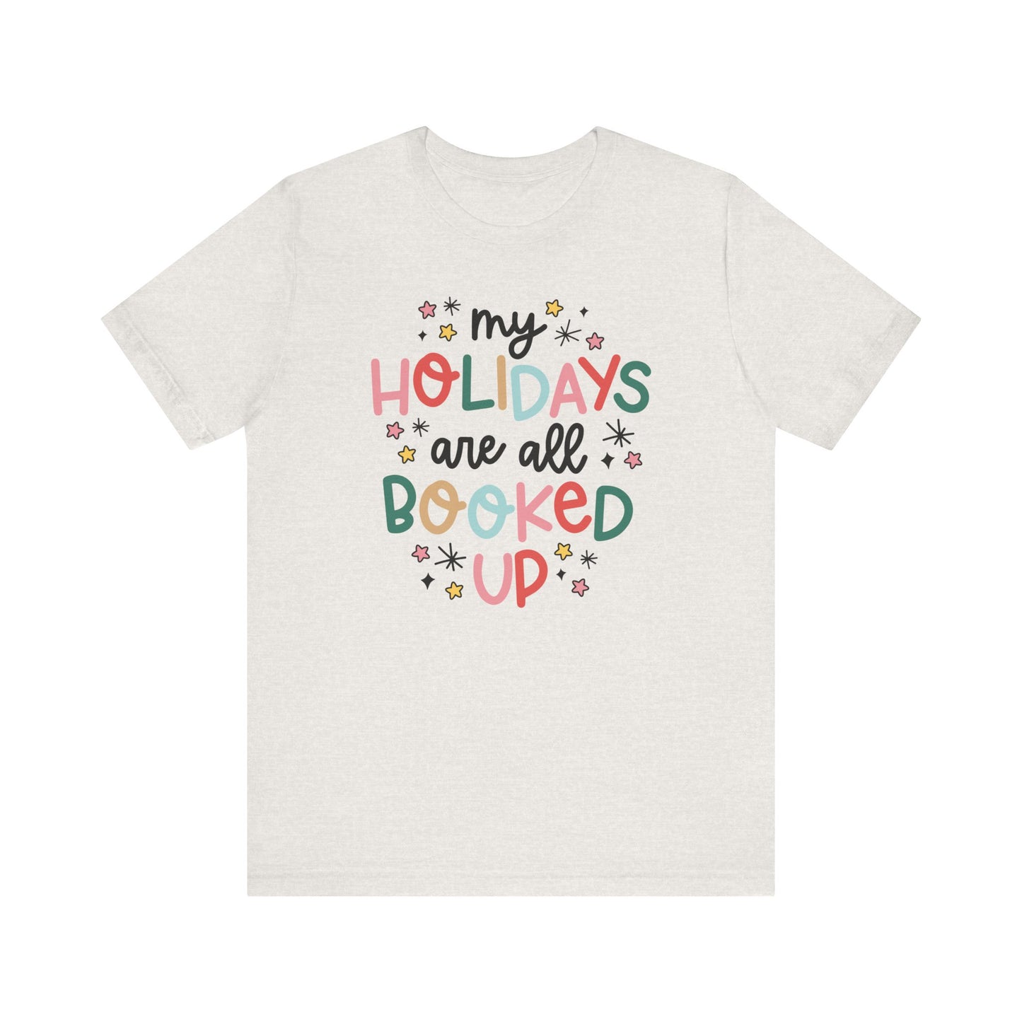 "My Holidays are All Booked Up" Teacher T-shirt