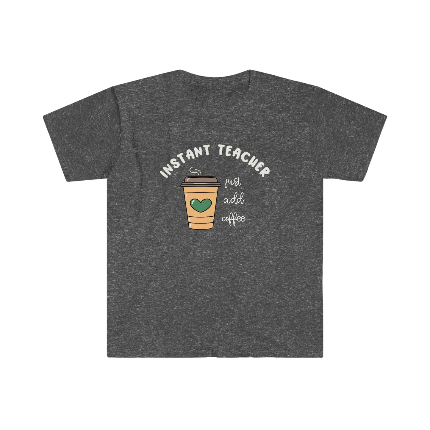 "Instant Teacher -Just Add Coffee" Teacher T-shirt