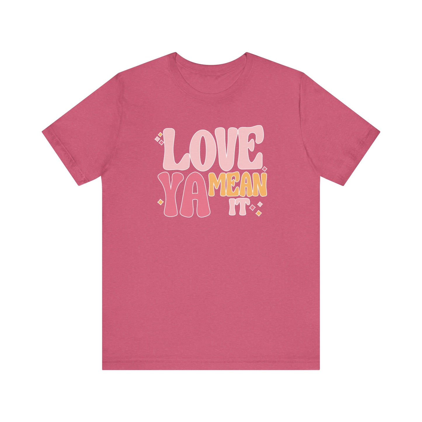 "Love Ya Mean It" Teacher T-shirt