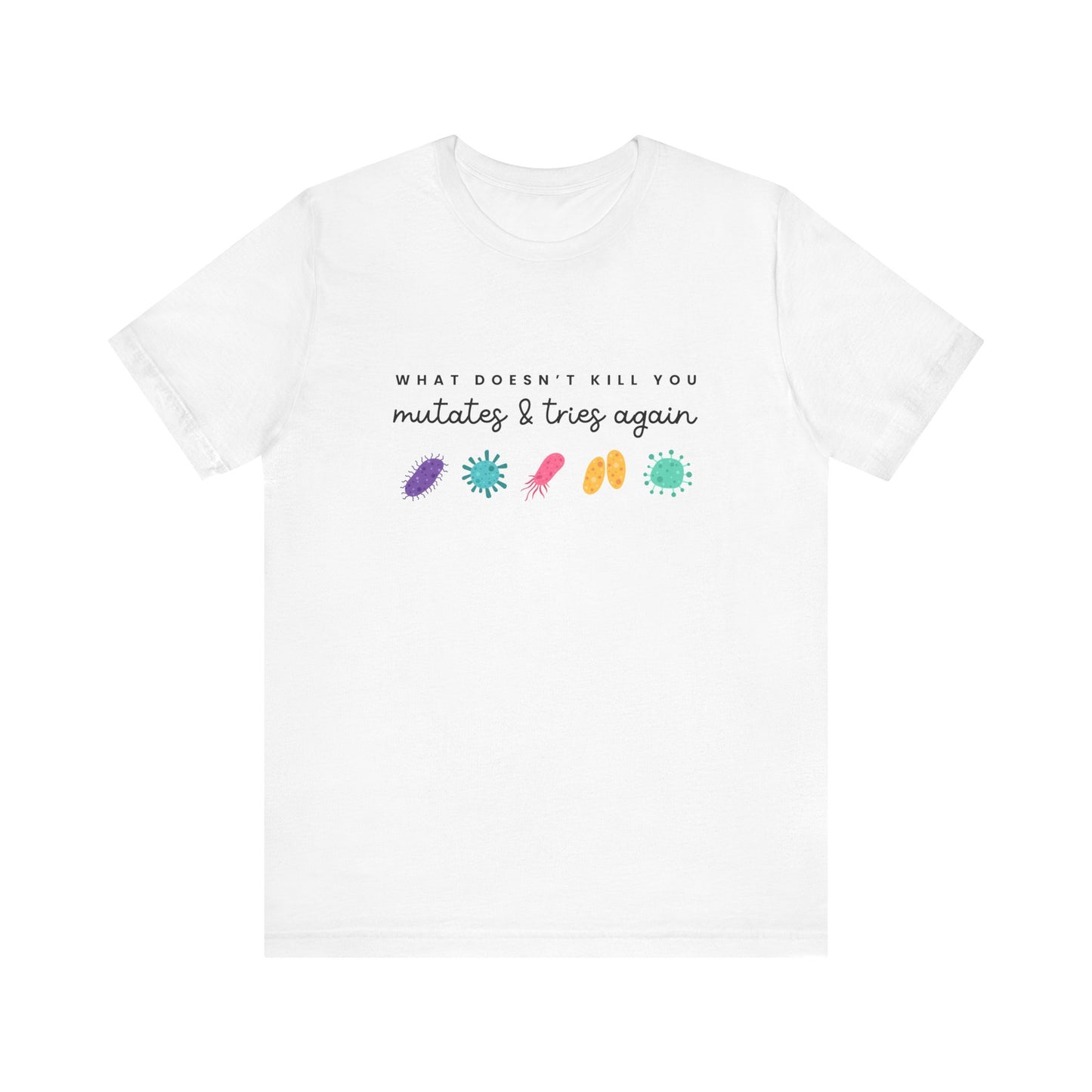 "What Doesn't Kill You Mutates..." Science Teacher T-shirt