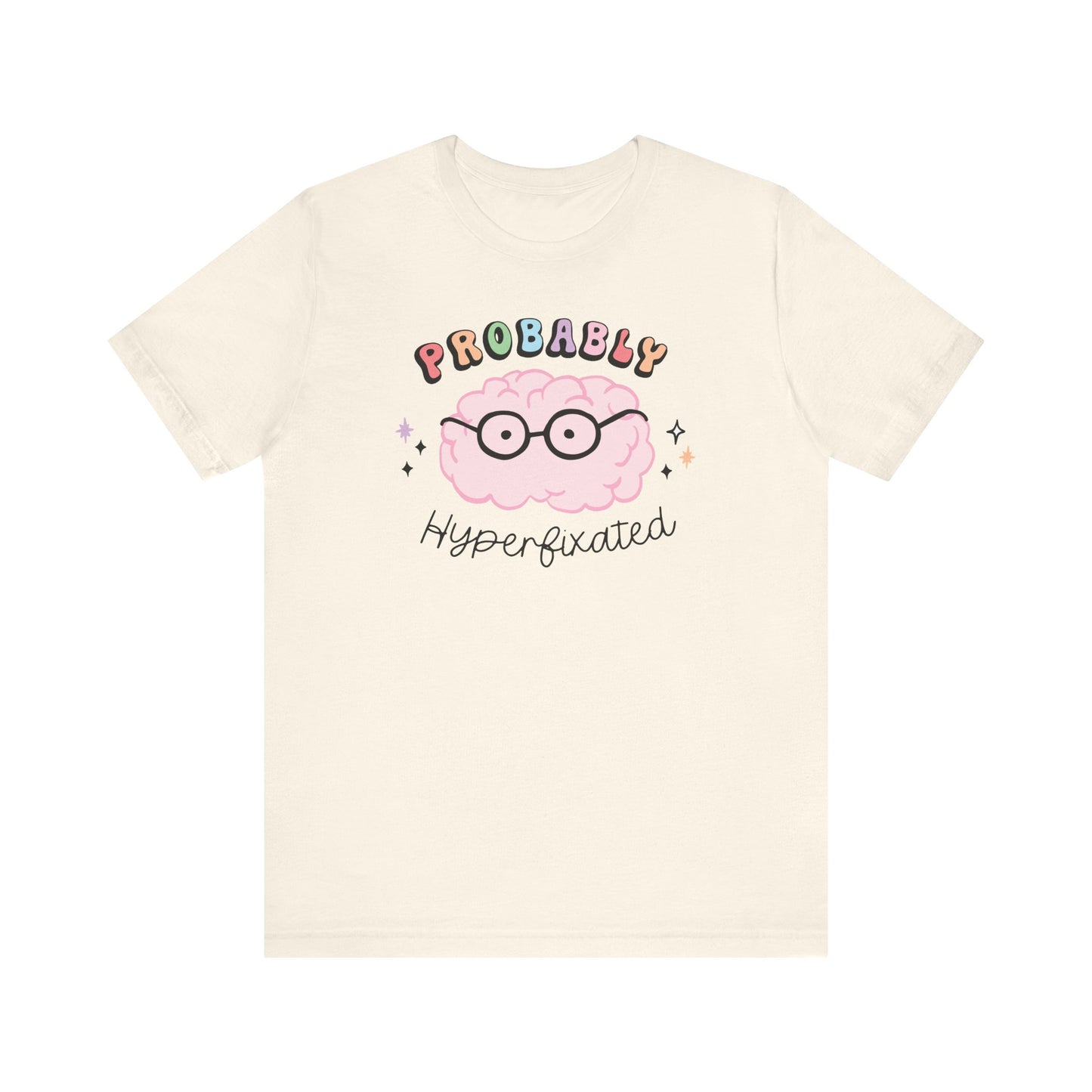 "Probably Hyperfixated" Teacher T-shirt