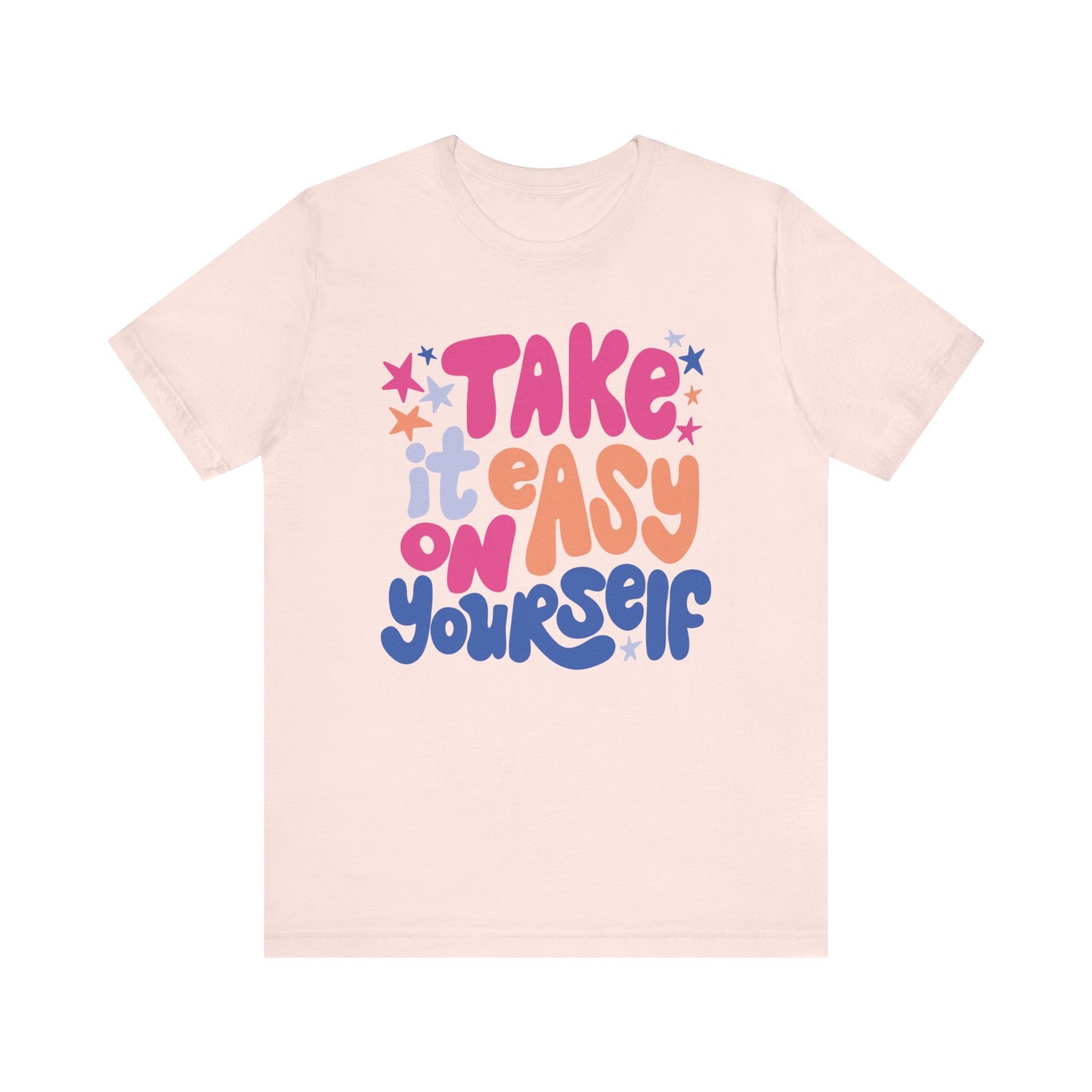 "Take It East On Yourself" Teacher T-shirt