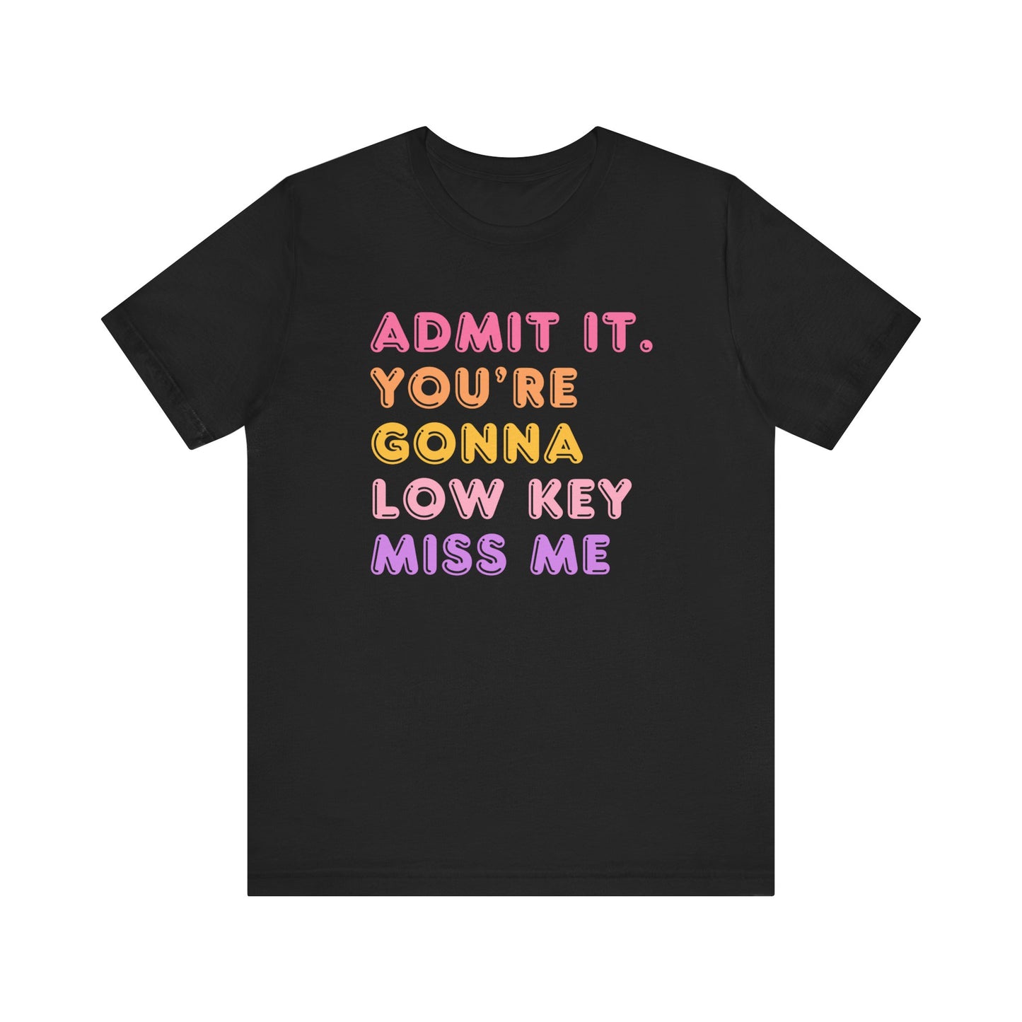 "Admit It You're Gonna Miss Me" Teacher T-shirt