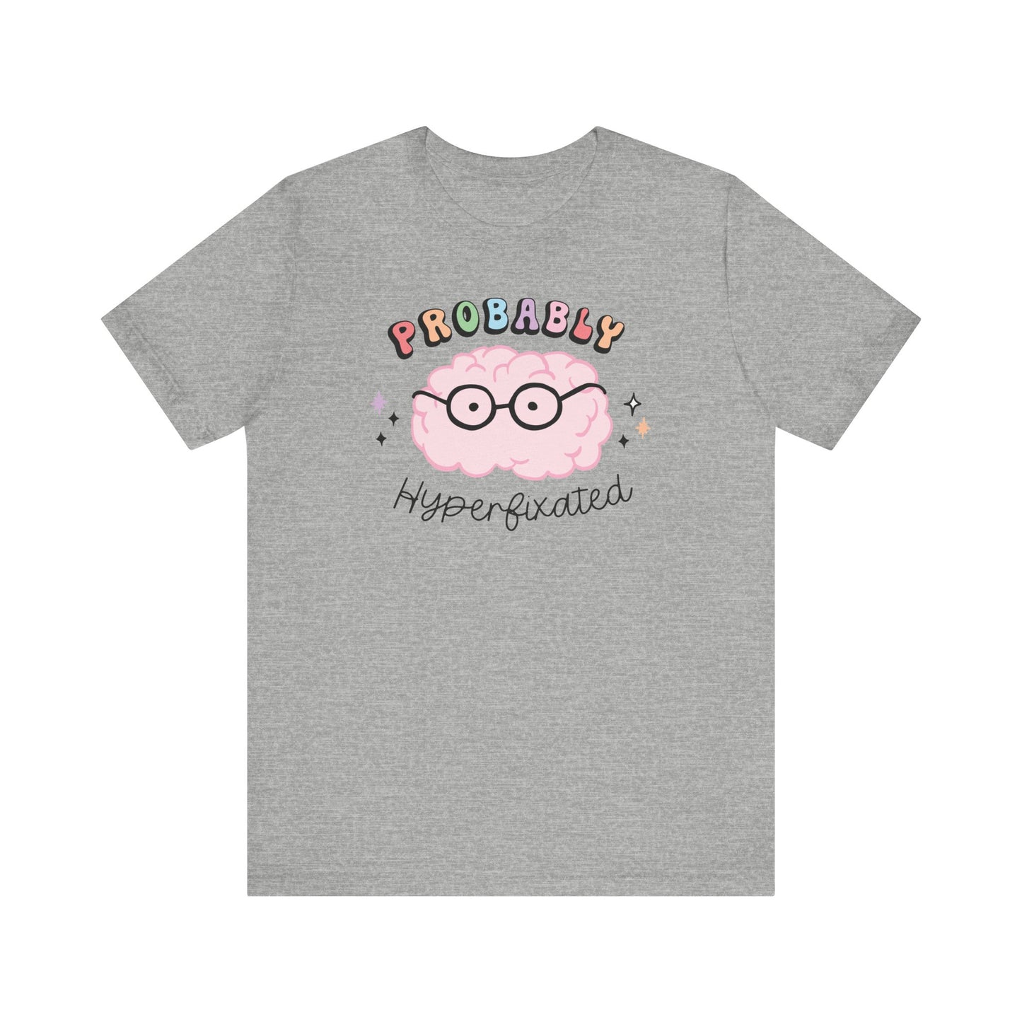 "Probably Hyperfixated" Teacher T-shirt