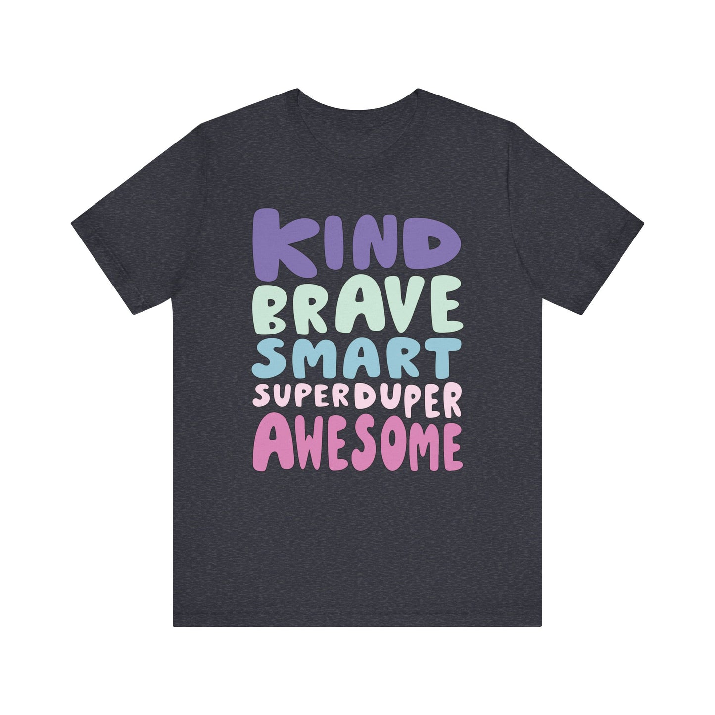 "Kind Brave Smart Superduper Awesome" Teacher T-shirt