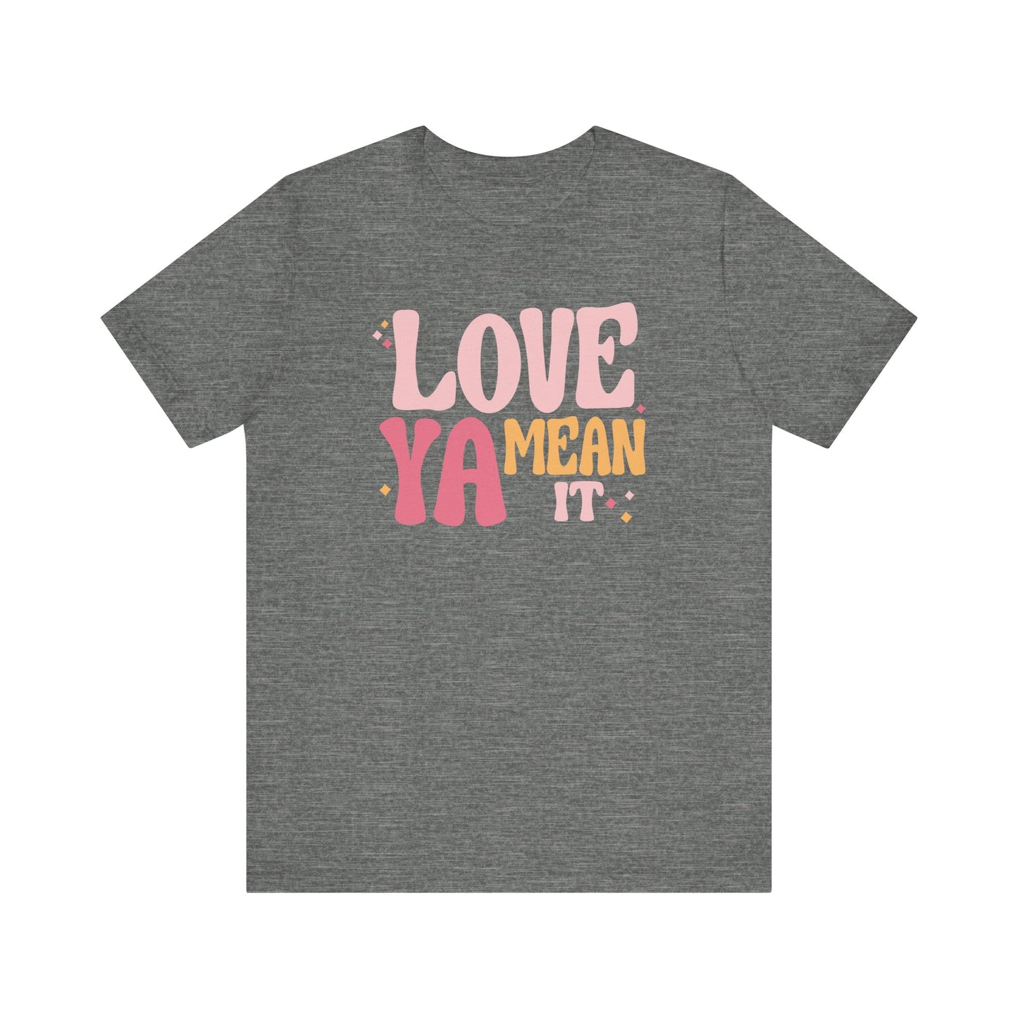 "Love Ya Mean It" Teacher T-shirt