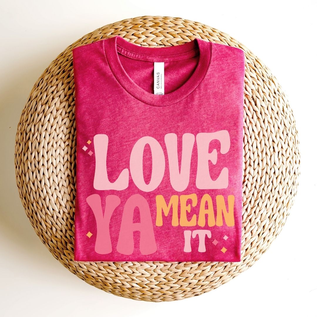 "Love Ya Mean It" Teacher T-shirt