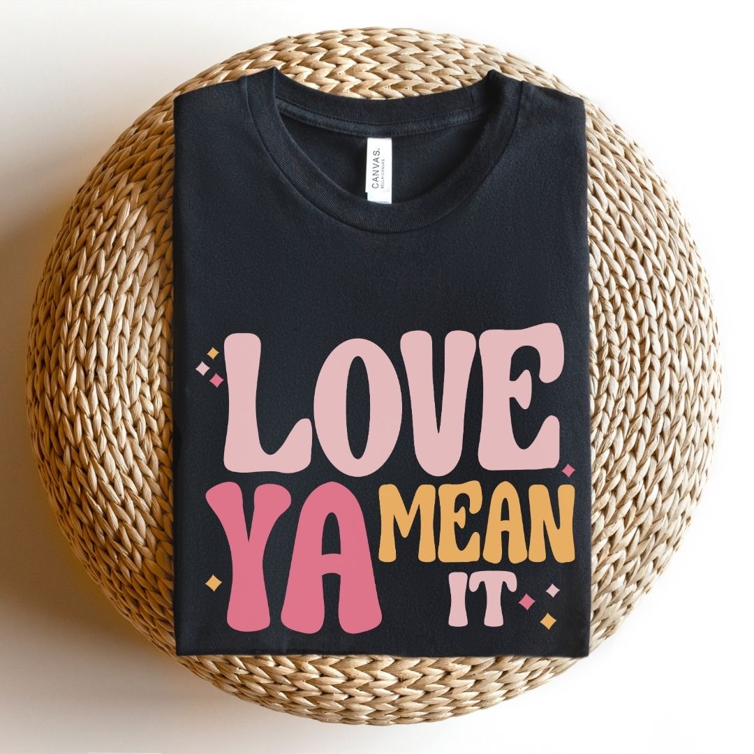 "Love Ya Mean It" Teacher T-shirt
