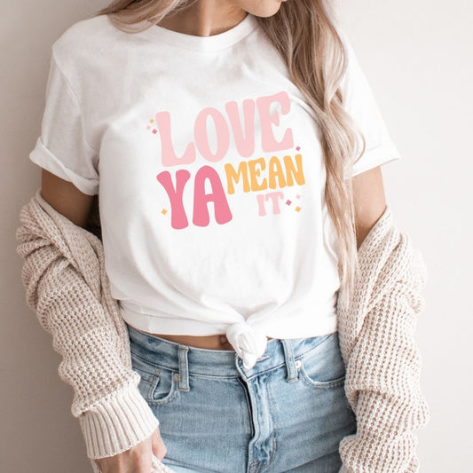 "Love Ya Mean It" Teacher T-shirt