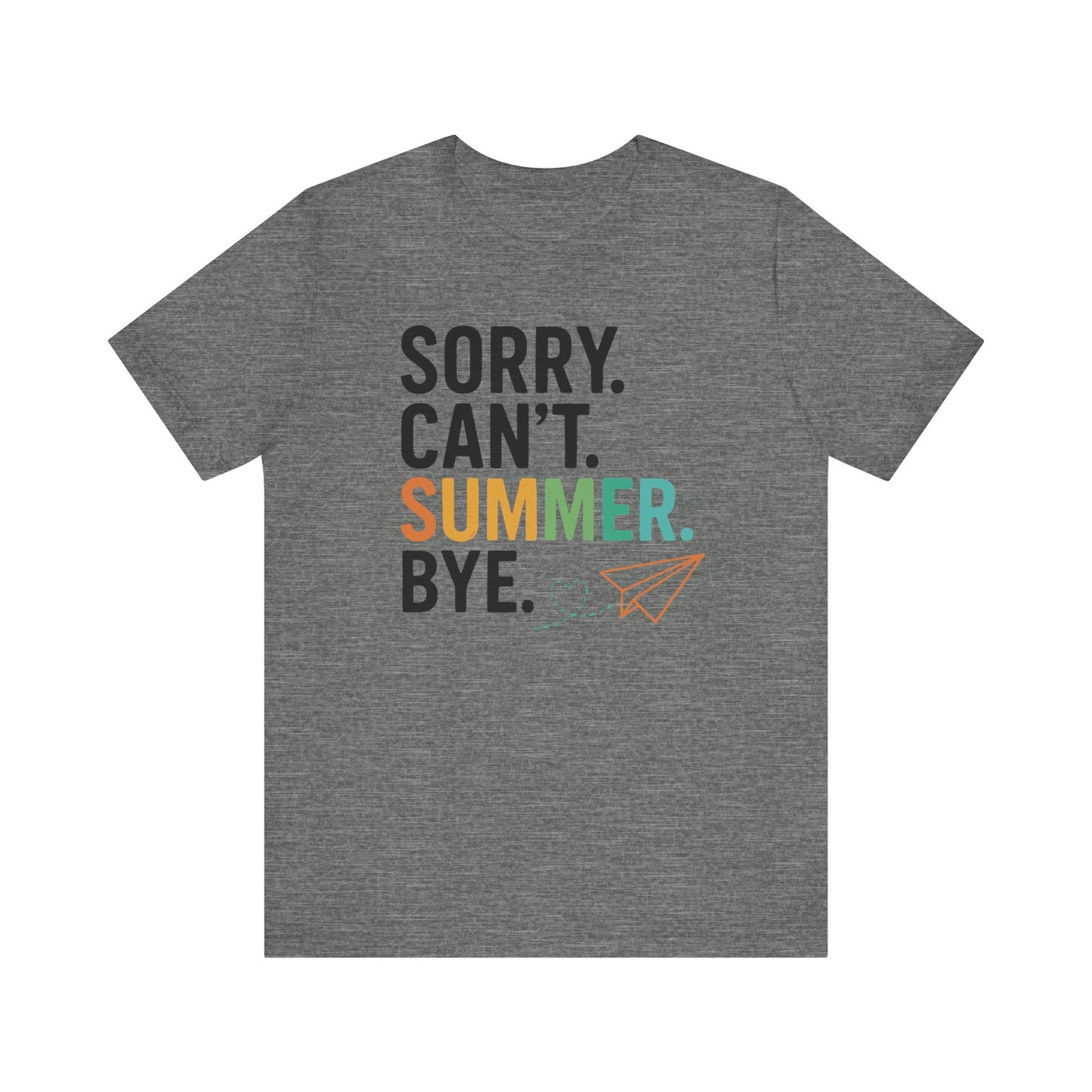 "Sorry Can't Summer Bye" Funny Teacher T-shirt