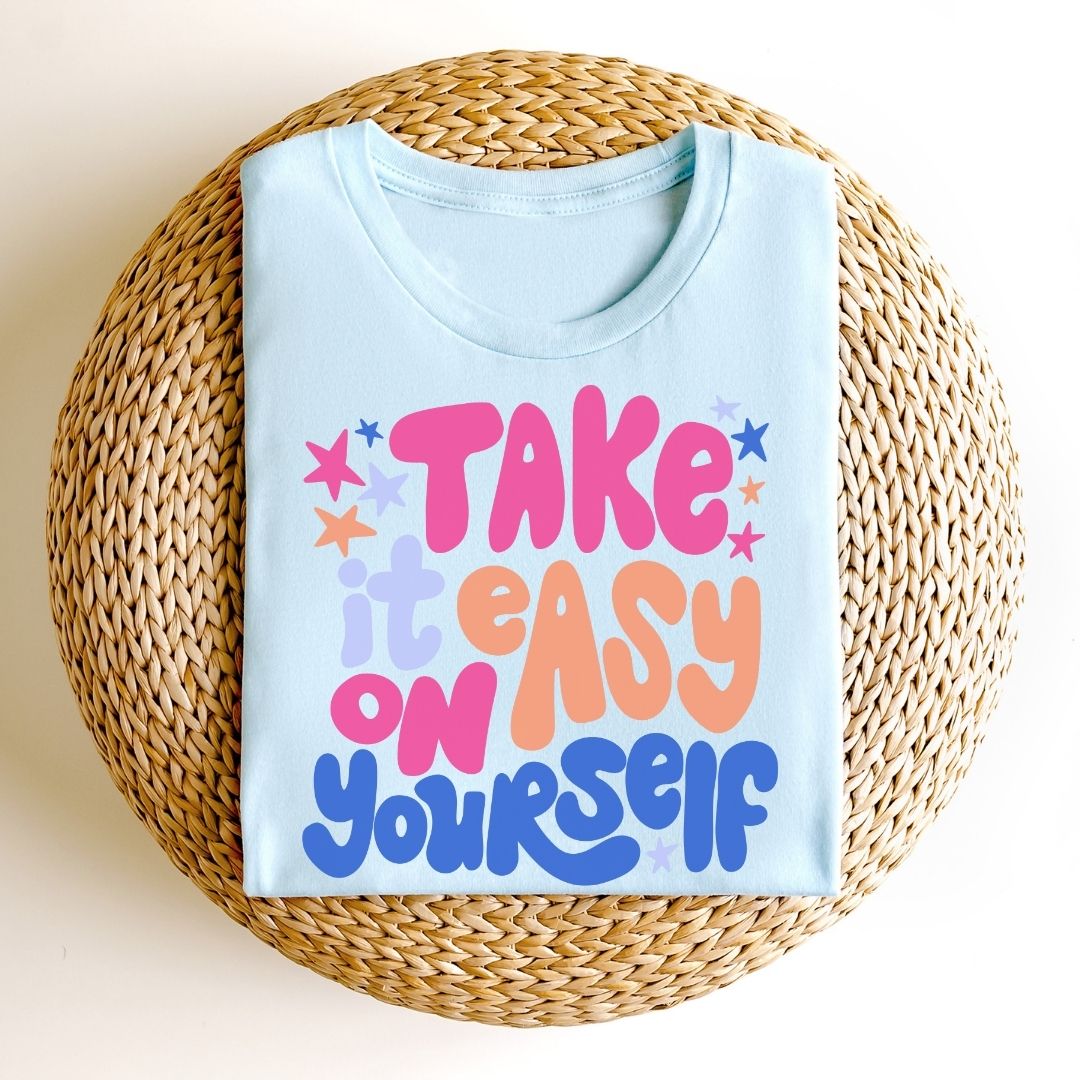 "Take It East On Yourself" Teacher T-shirt