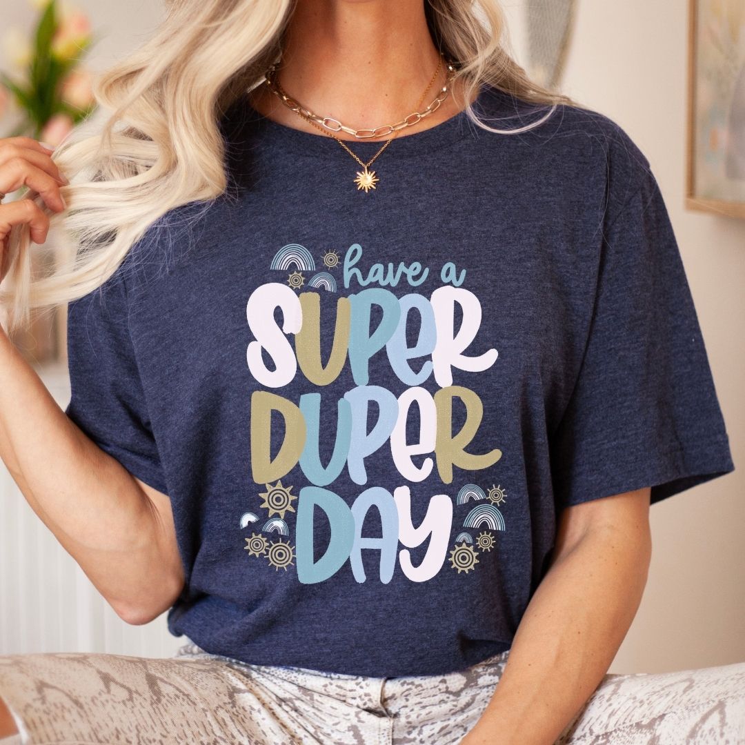 "Have a Super Duper Day" Teacher T-shirt