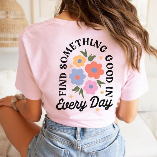 "Find Something Good in Everyday" Back Print Teacher T-shirt