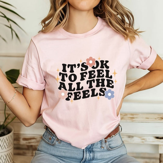 "It's Okay To Feel All The Feels" Teacher T-shirt