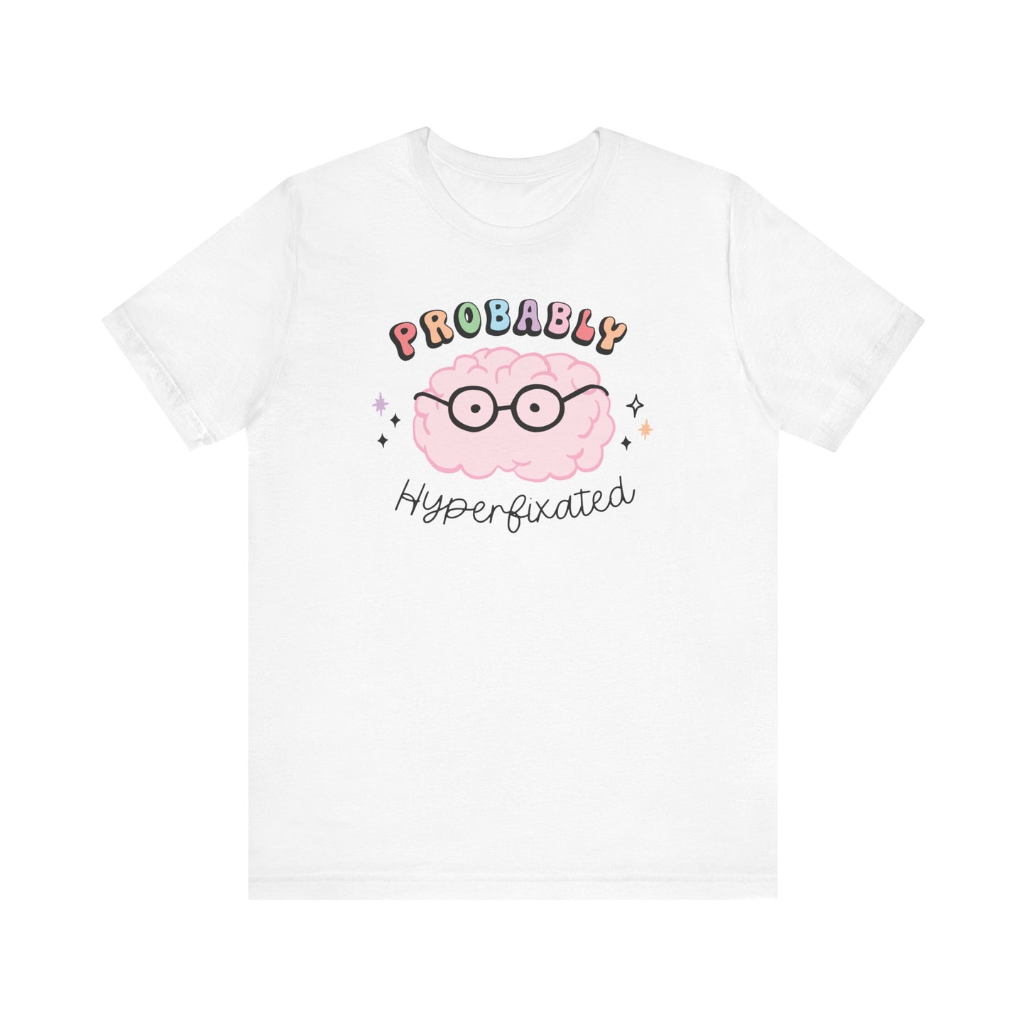 "Probably Hyperfixated" Teacher T-shirt