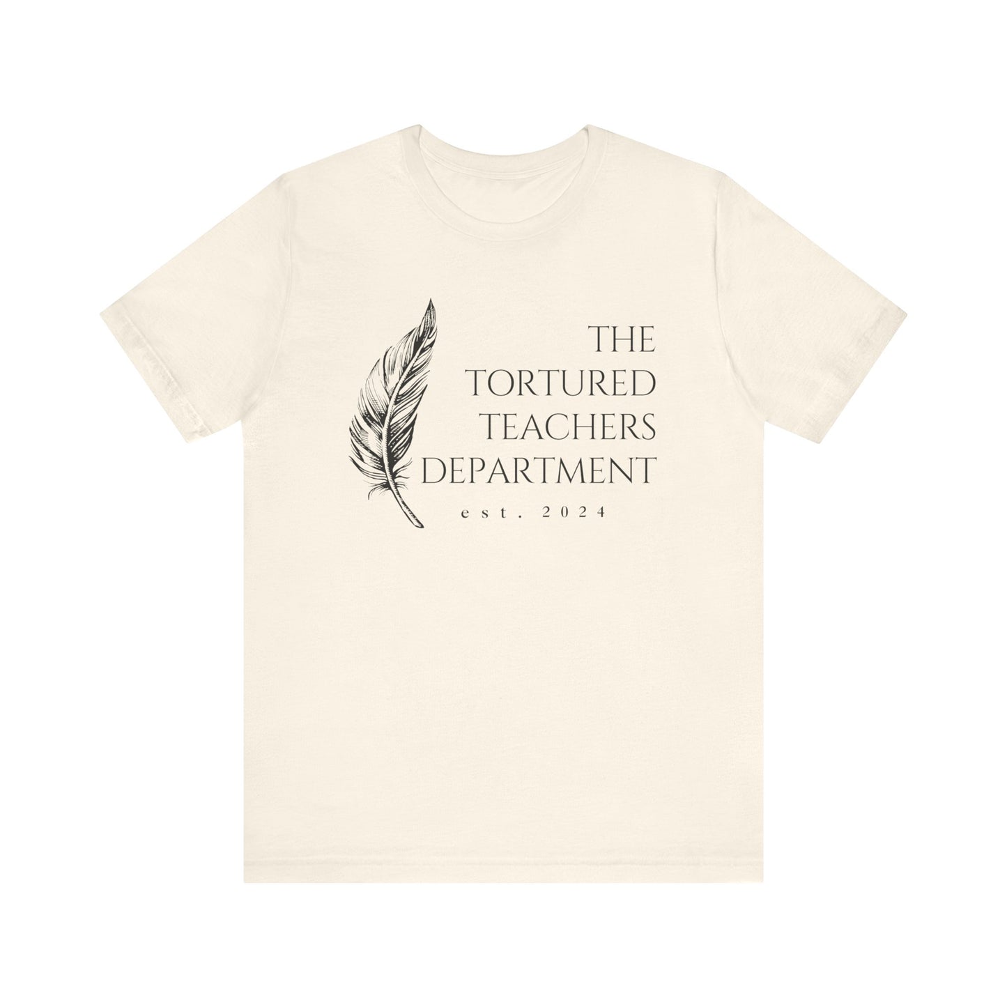 "The Tortured Teachers Department" Feather Teacher T-shirt