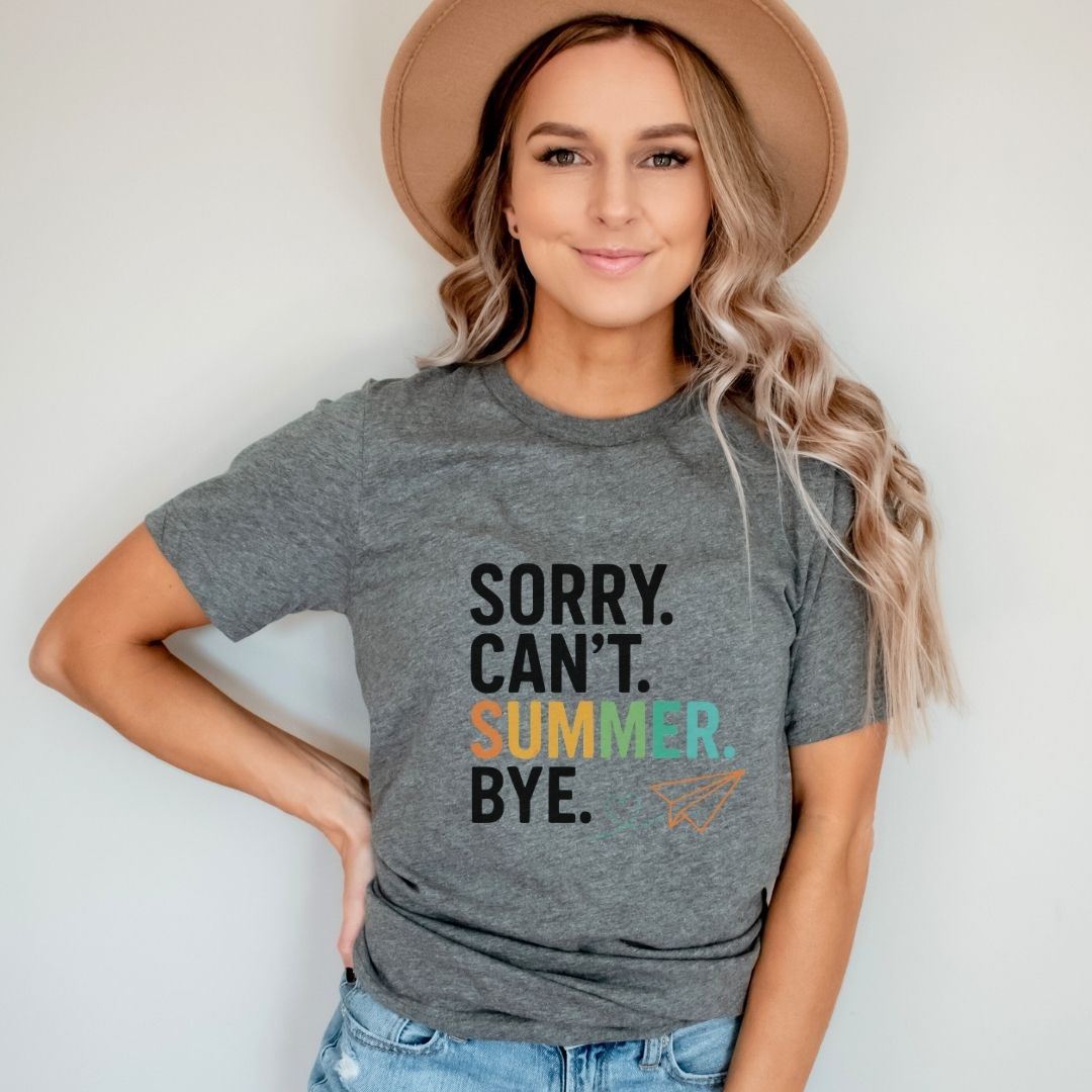 "Sorry Can't Summer Bye" Funny Teacher T-shirt