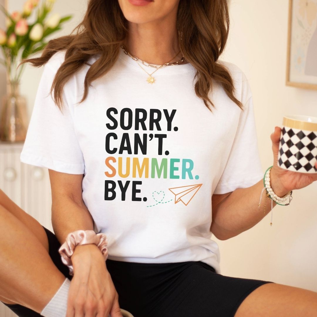 "Sorry Can't Summer Bye" Funny Teacher T-shirt