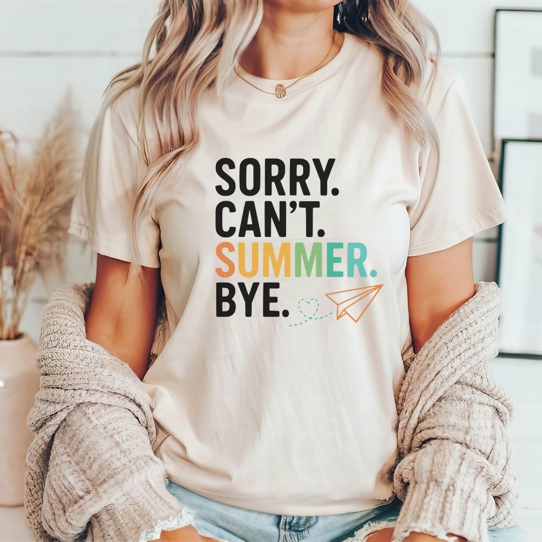 "Sorry Can't Summer Bye" Funny Teacher T-shirt