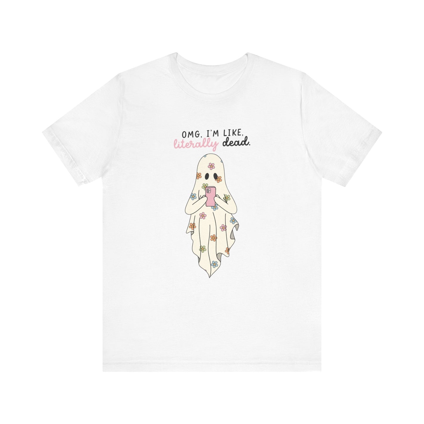 "OMG I'm Like Literally Dead" Floral Ghost Halloween Teacher T-shirt
