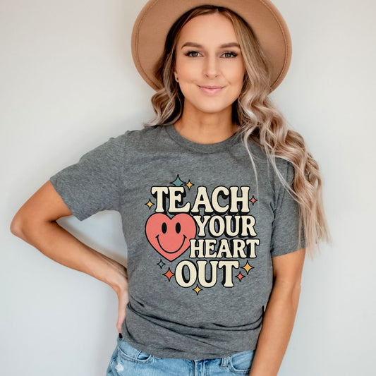 "Teach Your Heart Out" Teacher T-shirt