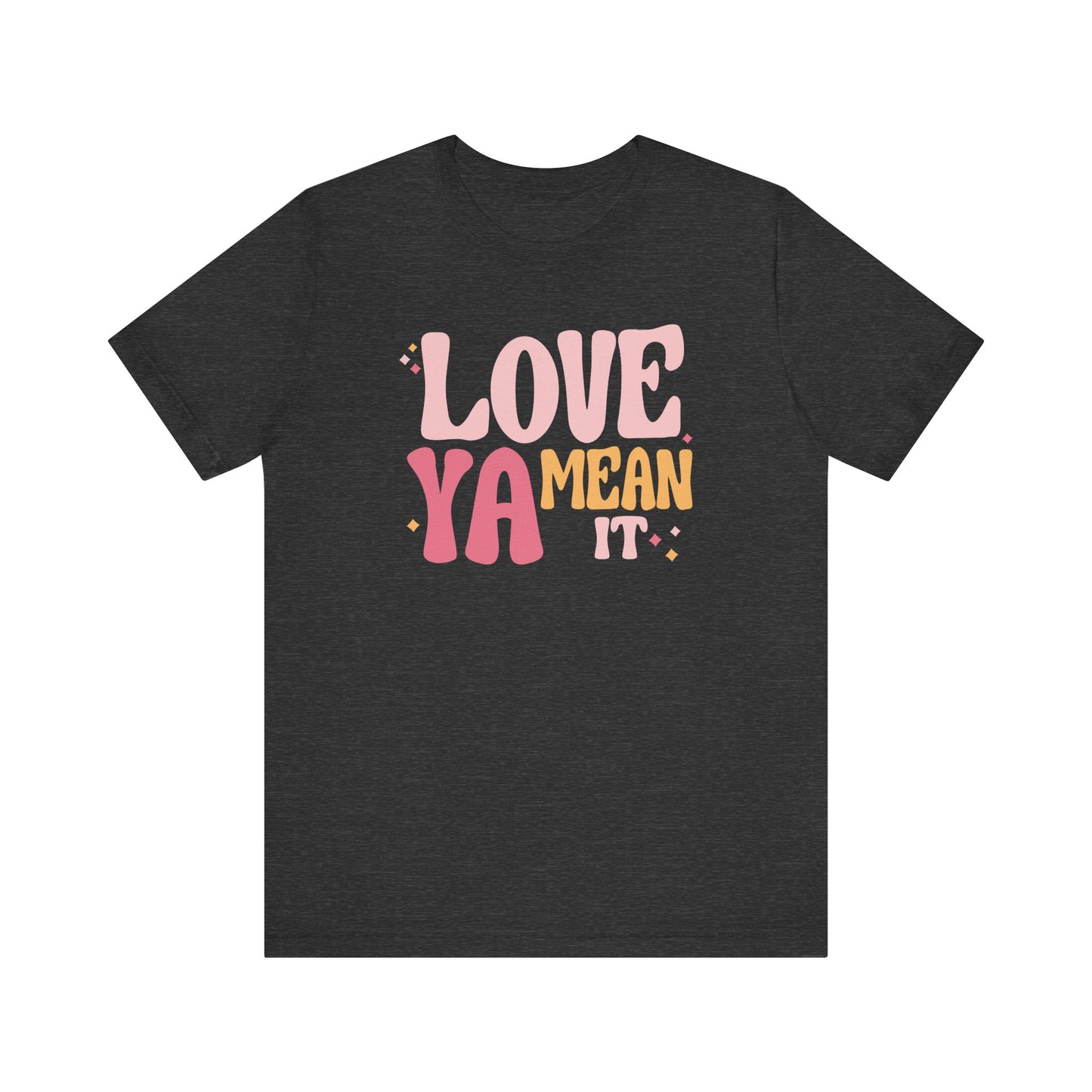 "Love Ya Mean It" Teacher T-shirt