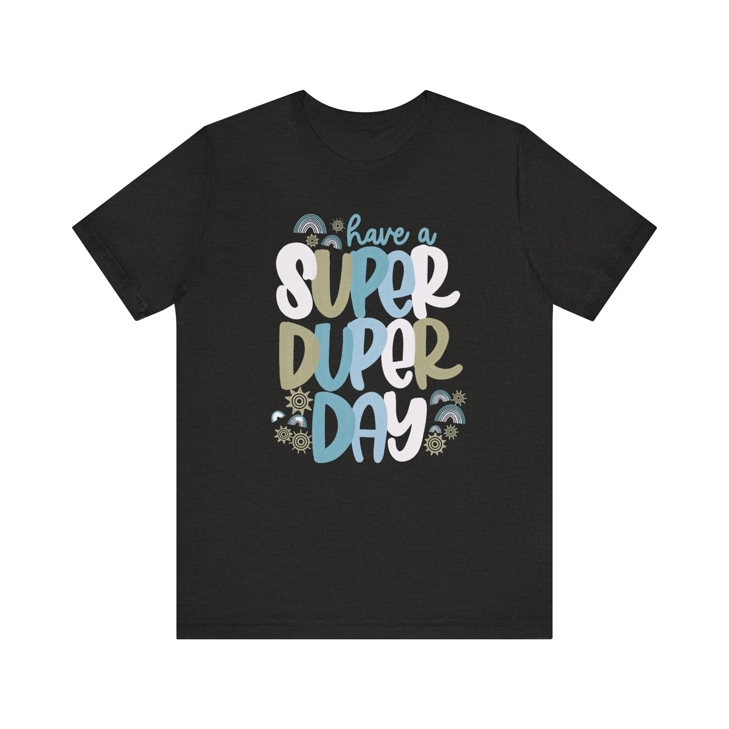 "Have a Super Duper Day" Teacher T-shirt