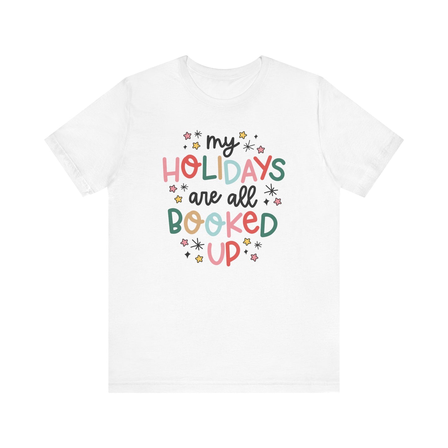 "My Holidays are All Booked Up" Teacher T-shirt