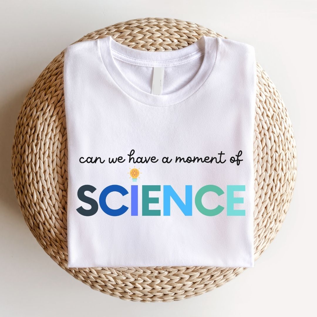 "Can We Have a Moment of Science" Teacher T-shirt