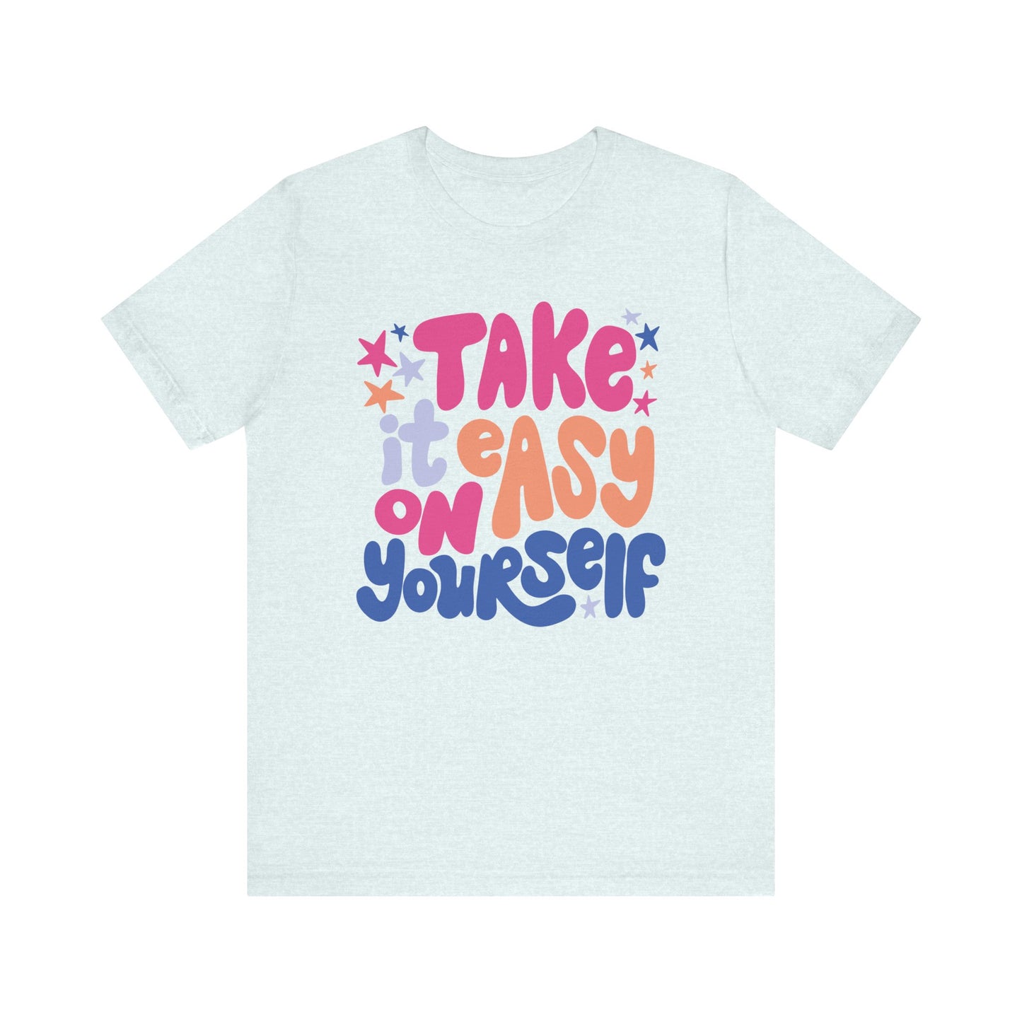 "Take It East On Yourself" Teacher T-shirt