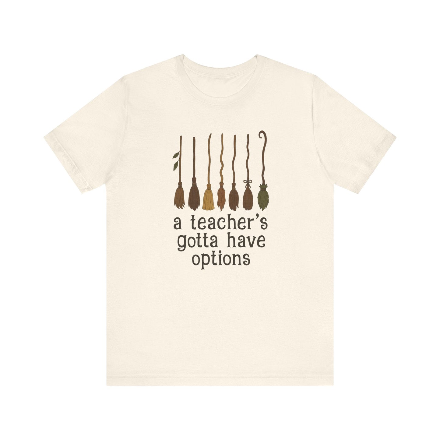 "A Teacher's Gotta Have Options" Teacher T-shirt - Teacher Care Crate - T-Shirt