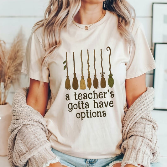 "A Teacher's Gotta Have Options" Teacher T-shirt - Teacher Care Crate - T-Shirt