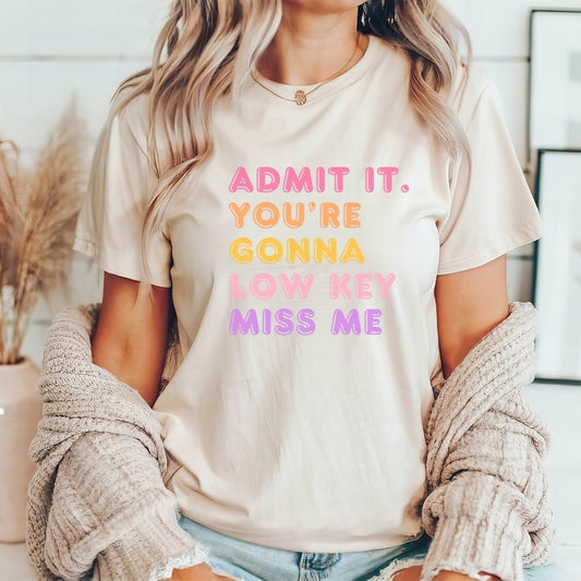 "Admit It You're Gonna Miss Me" Teacher T-shirt - Teacher Care Crate - T-Shirt