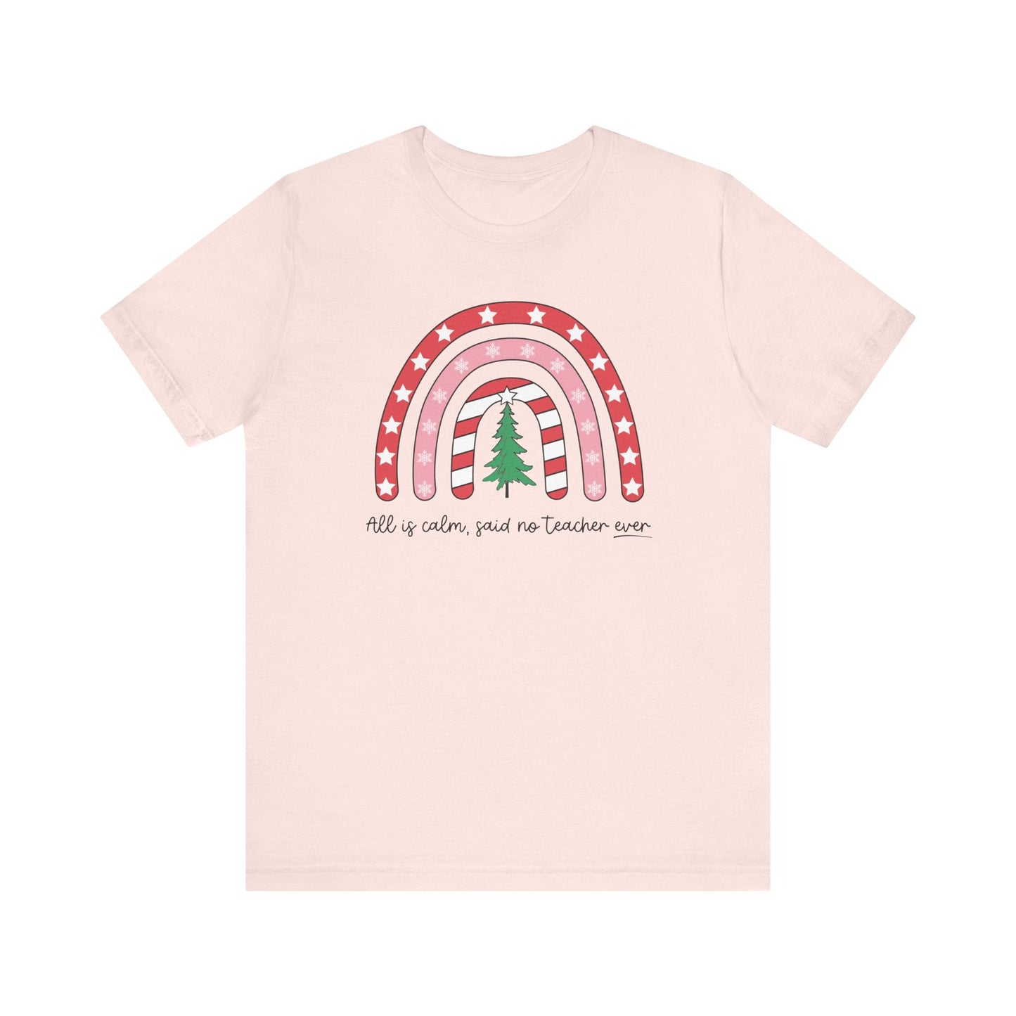 "All is Calm Said No Teacher Ever" Holiday Teacher T-shirt - Teacher Care Crate - T-Shirt