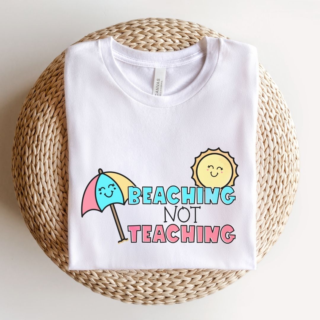"Beaching Not Teaching" Teacher T-shirt - Teacher Care Crate - T-Shirt