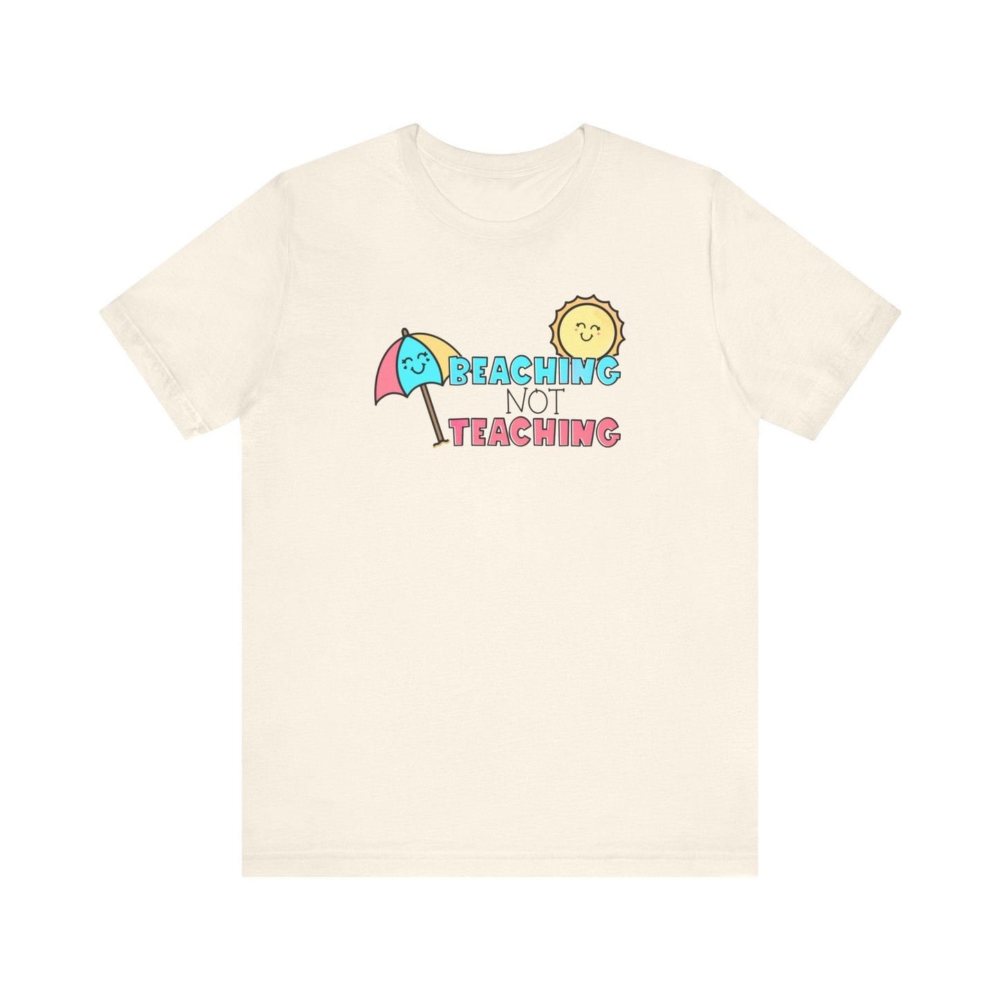 "Beaching Not Teaching" Teacher T-shirt - Teacher Care Crate - T-Shirt