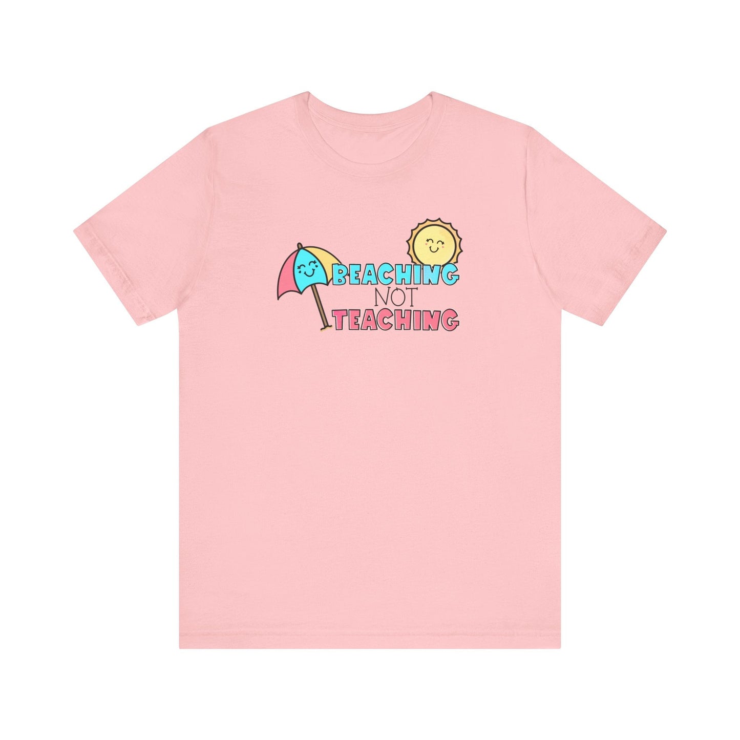 "Beaching Not Teaching" Teacher T-shirt - Teacher Care Crate - T-Shirt