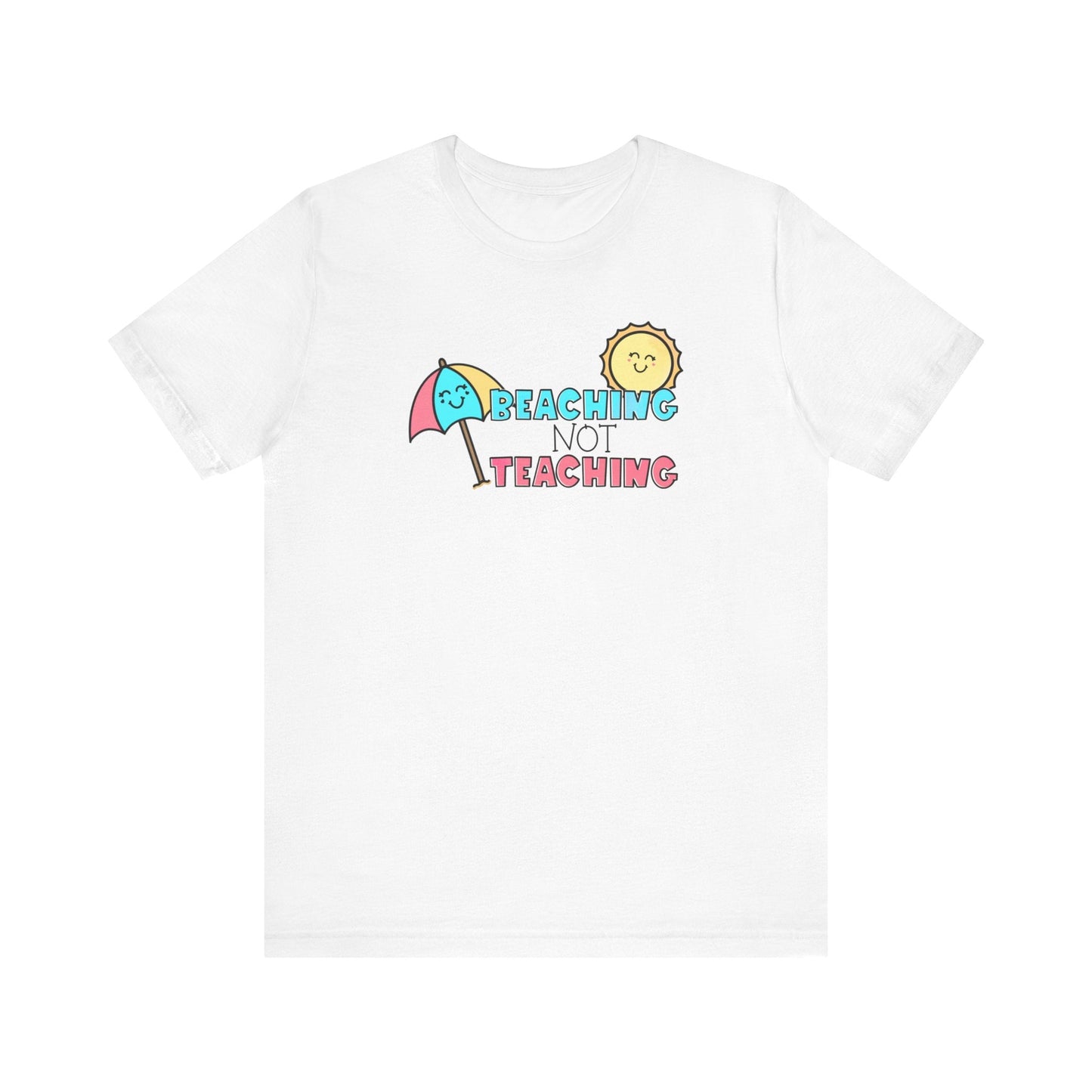 "Beaching Not Teaching" Teacher T-shirt - Teacher Care Crate - T-Shirt