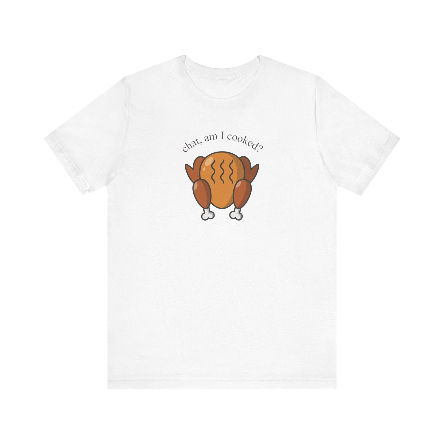 "Chat Am I Cooked?" Thanksgiving Teacher T-shirt - Teacher Care Crate - T-Shirt