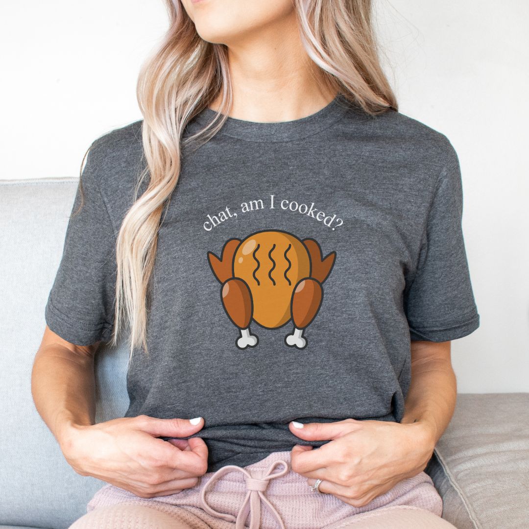 "Chat Am I Cooked?" Thanksgiving Teacher T-shirt - Teacher Care Crate - T-Shirt