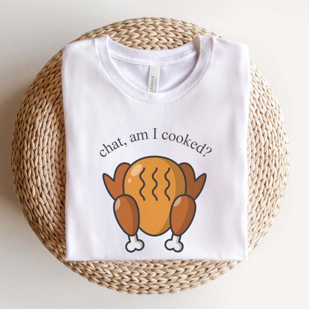 "Chat Am I Cooked?" Thanksgiving Teacher T-shirt - Teacher Care Crate - T-Shirt