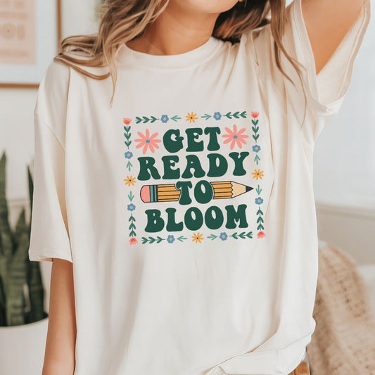 "Get Ready To Bloom" Teacher T-shirt - Teacher Care Crate - T-Shirt