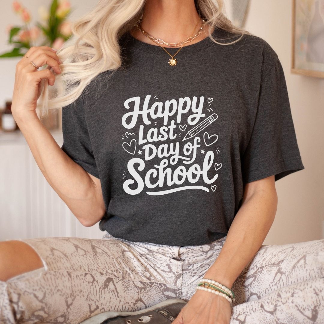 "Happy Last Day of School" Teacher T-shirt - Teacher Care Crate - T-Shirt