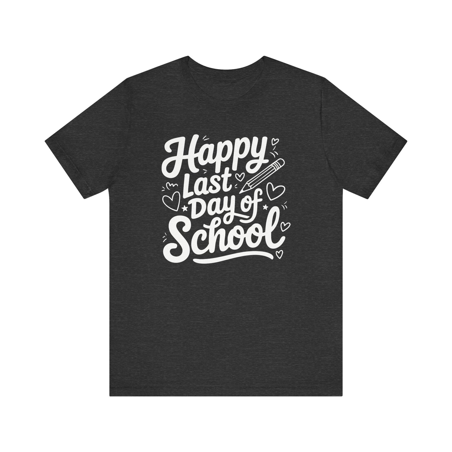 "Happy Last Day of School" Teacher T-shirt - Teacher Care Crate - T-Shirt