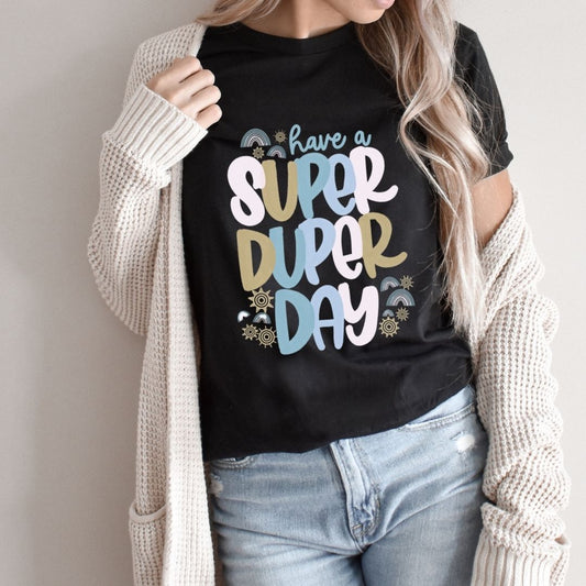 "Have a Super Duper Day" Teacher T-shirt - Teacher Care Crate - T-Shirt