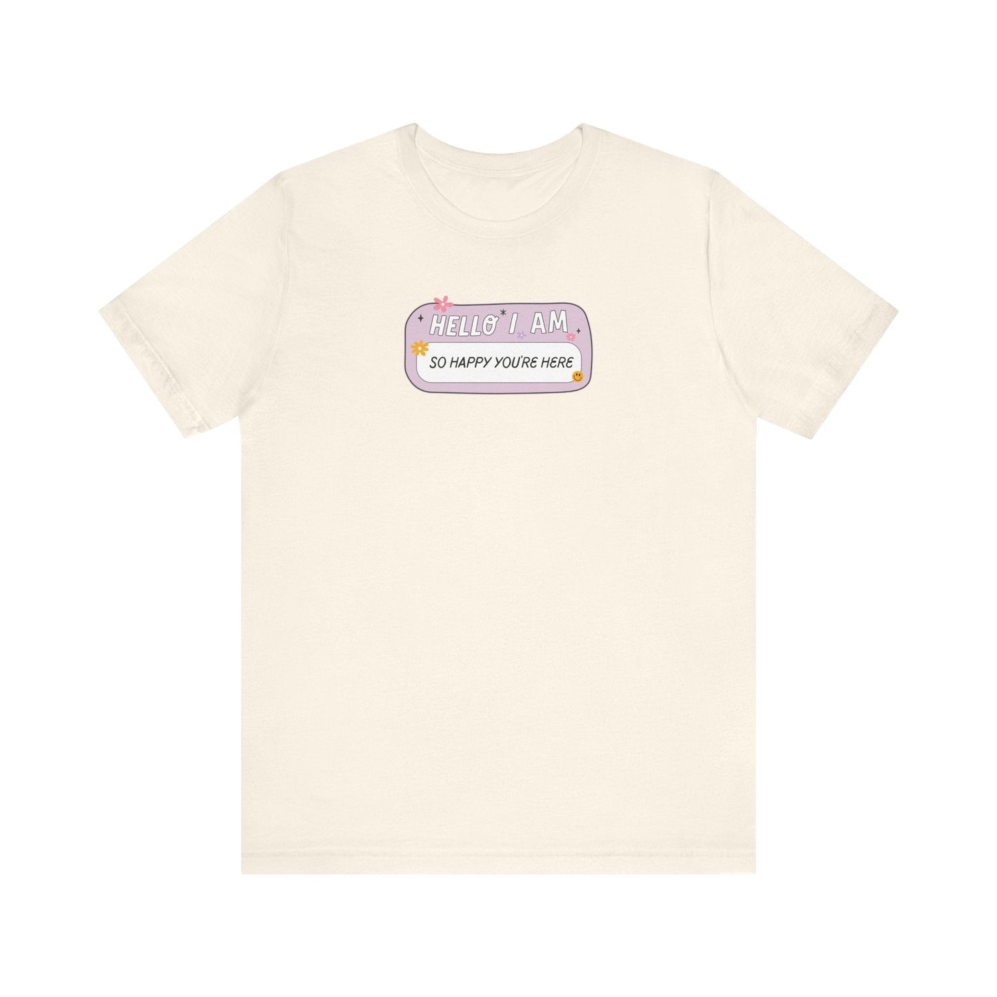 "Hello I'm So Happy You're Here" Teacher T-shirt - Teacher Care Crate - T-Shirt