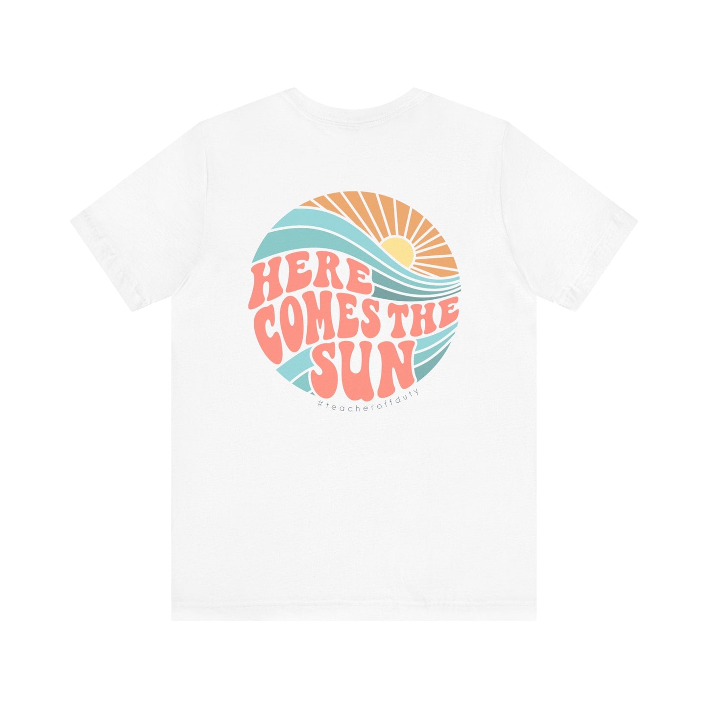 "Here Comes the Sun" Teacher T-shirt - Teacher Care Crate - T-Shirt
