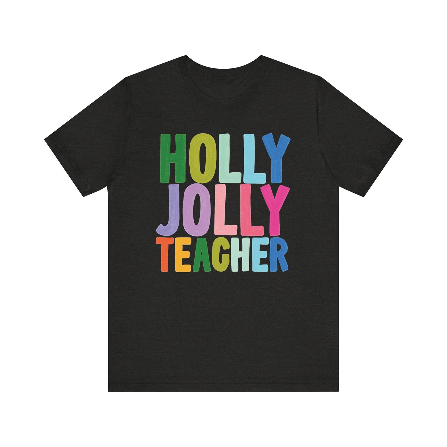 "Holly Jolly Teacher" Tori Artis Teacher T-shirt - Teacher Care Crate - T-Shirt